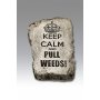 Keep calm and pull weeds - koristekivi